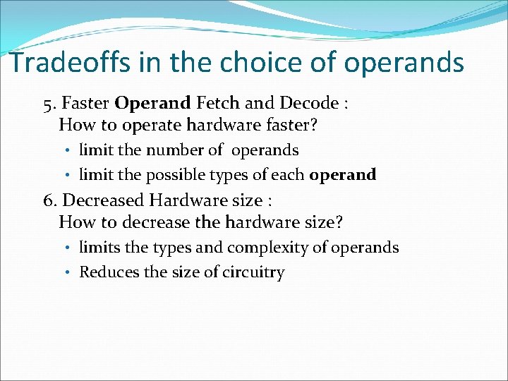 Tradeoffs in the choice of operands 5. Faster Operand Fetch and Decode : How