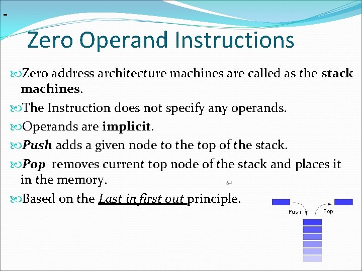 Zero Operand Instructions Zero address architecture machines are called as the stack machines. The