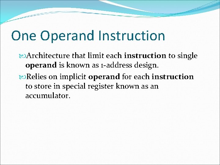 One Operand Instruction Architecture that limit each instruction to single operand is known as