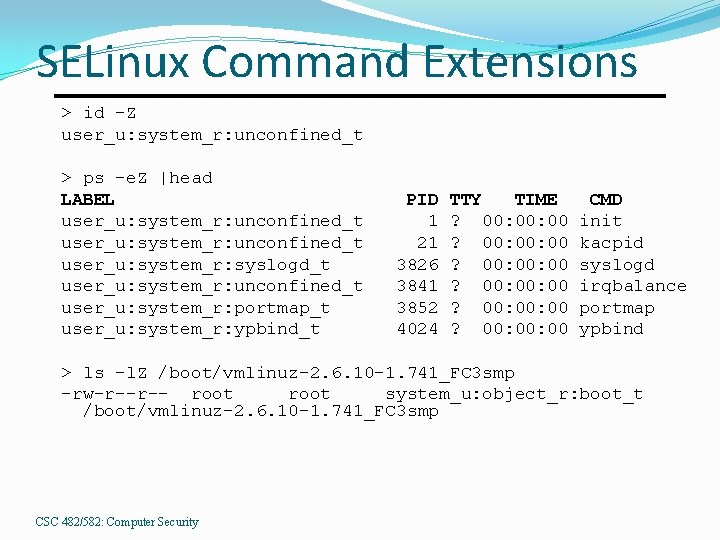 SELinux Command Extensions > id -Z user_u: system_r: unconfined_t > ps -e. Z |head