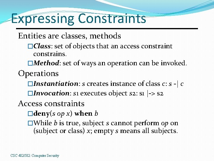 Expressing Constraints Entities are classes, methods �Class: set of objects that an access constraint