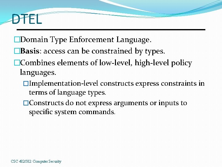 DTEL �Domain Type Enforcement Language. �Basis: access can be constrained by types. �Combines elements