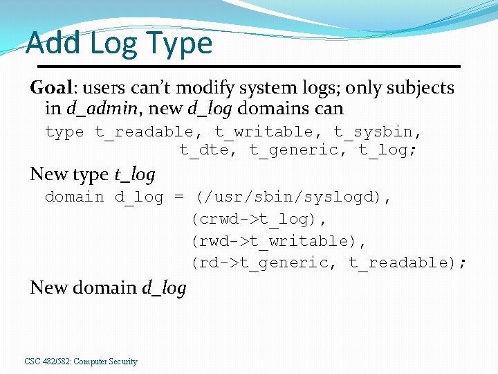 Add Log Type Goal: users can’t modify system logs; only subjects in d_admin, new