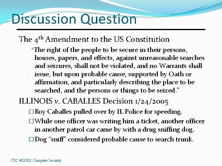 Discussion Question The 4 th Amendment to the US Constitution “The right of the