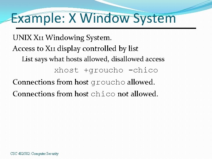 Example: X Window System UNIX X 11 Windowing System. Access to X 11 display