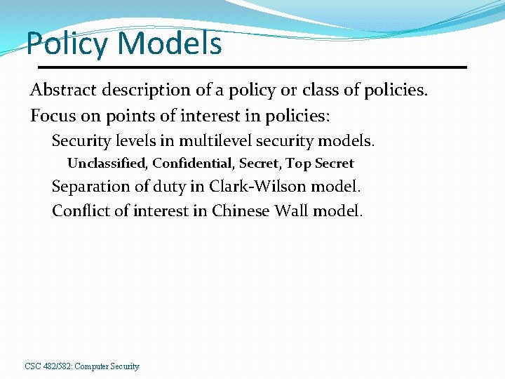 Policy Models Abstract description of a policy or class of policies. Focus on points