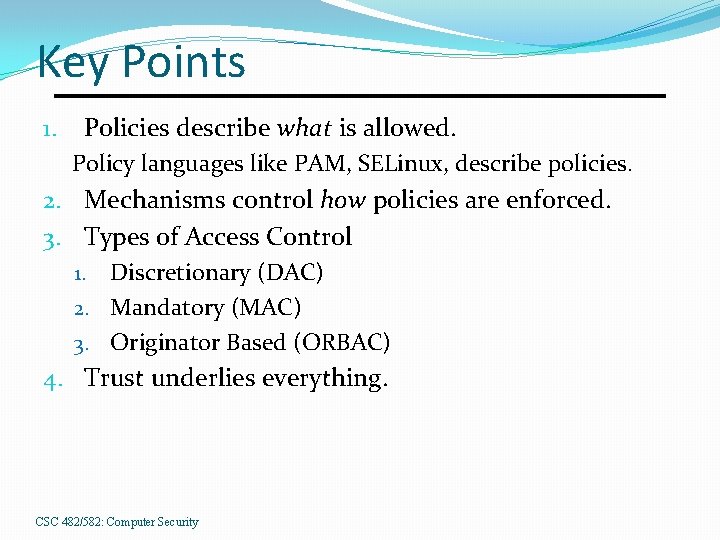 Key Points 1. Policies describe what is allowed. Policy languages like PAM, SELinux, describe