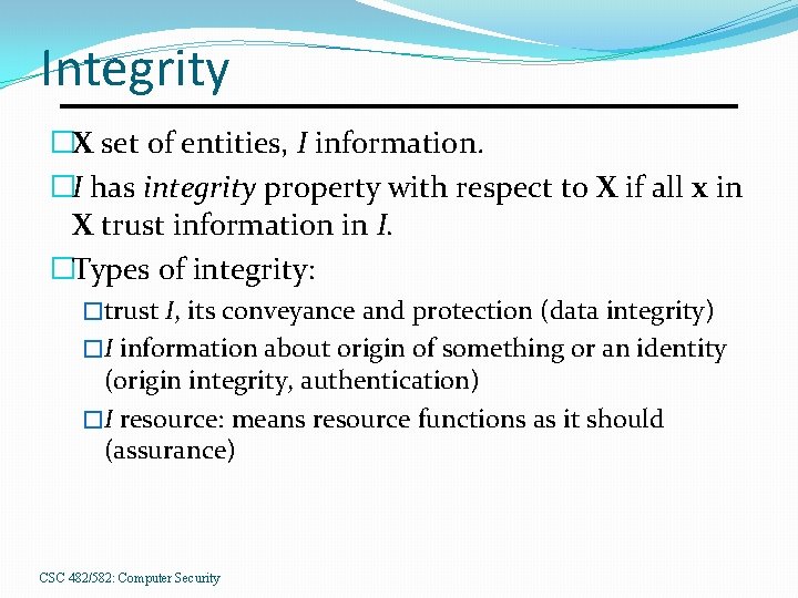 Integrity �X set of entities, I information. �I has integrity property with respect to