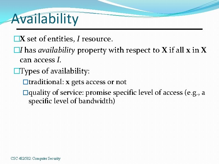 Availability �X set of entities, I resource. �I has availability property with respect to