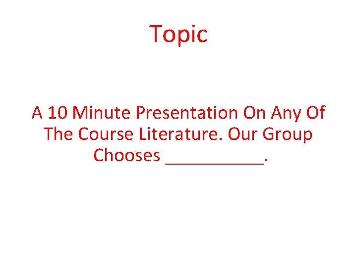 Topic A 10 Minute Presentation On Any Of The Course Literature. Our Group Chooses