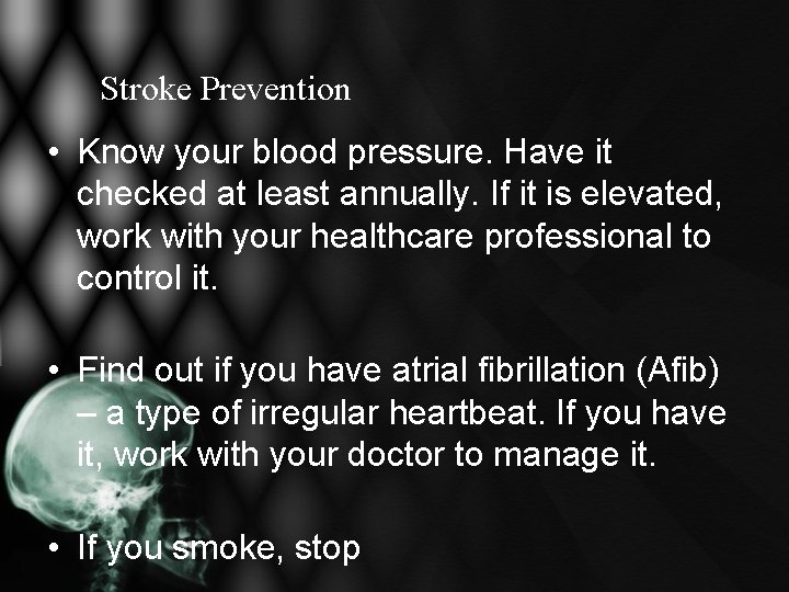 Stroke Prevention • Know your blood pressure. Have it checked at least annually. If Stroke Prevention • Know your blood pressure. Have it checked at least annually. If