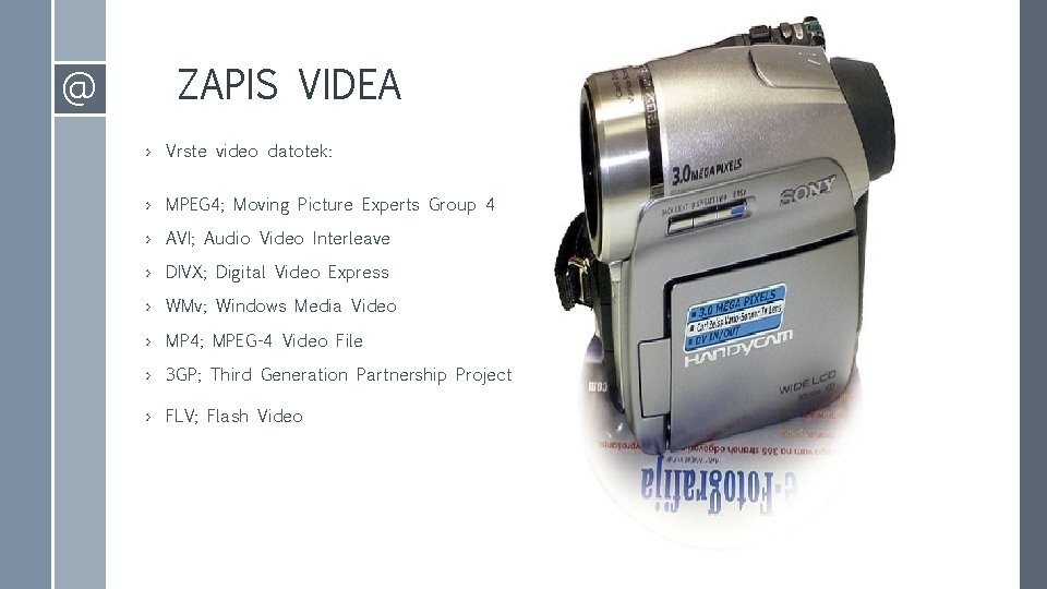 @ ZAPIS VIDEA › Vrste video datotek: › MPEG 4; Moving Picture Experts Group