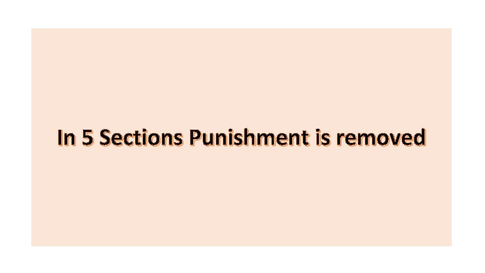 In 5 Sections Punishment is removed 