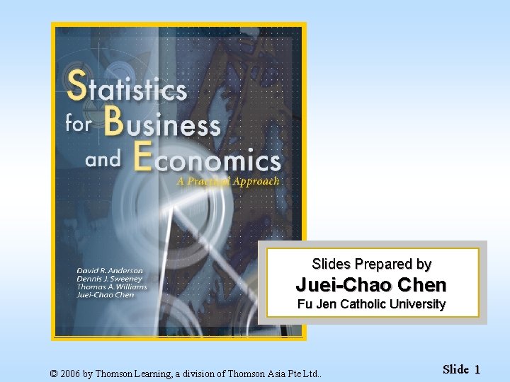 Slides Prepared by Juei-Chao Chen Fu Jen Catholic University © 2006 by Thomson Learning,