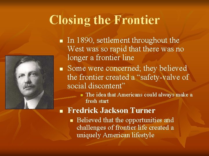 Closing the Frontier n n In 1890, settlement throughout the West was so rapid