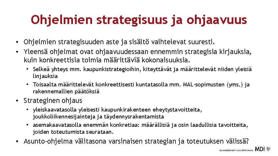 Ohjelmien strategisuus ja ohjaavuus • Ohjelmien strategisuuden aste ja sisältö vaihtelevat suuresti. • Yleensä