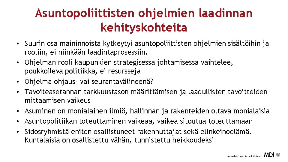 Asuntopoliittisten ohjelmien laadinnan kehityskohteita • Suurin osa maininnoista kytkeytyi asuntopoliittisten ohjelmien sisältöihin ja rooliin,