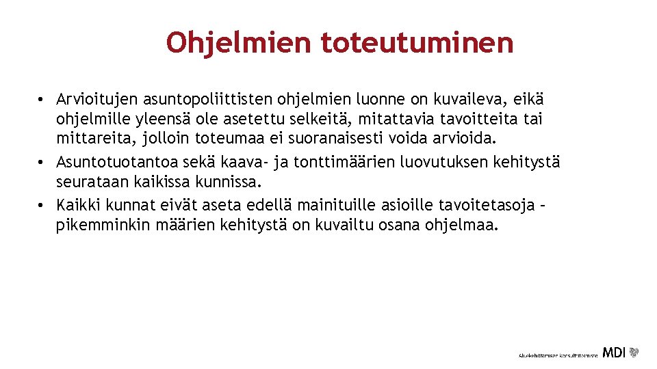 Ohjelmien toteutuminen • Arvioitujen asuntopoliittisten ohjelmien luonne on kuvaileva, eikä ohjelmille yleensä ole asetettu