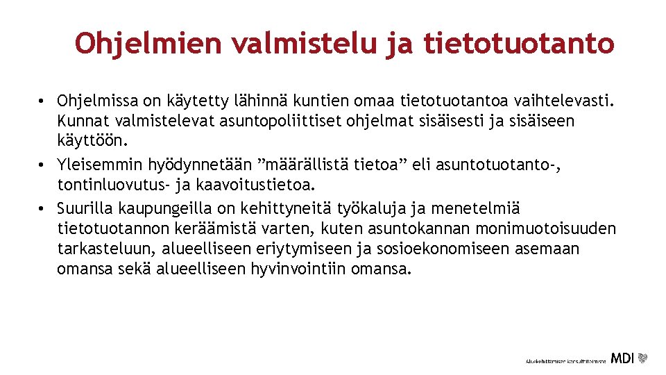 Ohjelmien valmistelu ja tietotuotanto • Ohjelmissa on käytetty lähinnä kuntien omaa tietotuotantoa vaihtelevasti. Kunnat