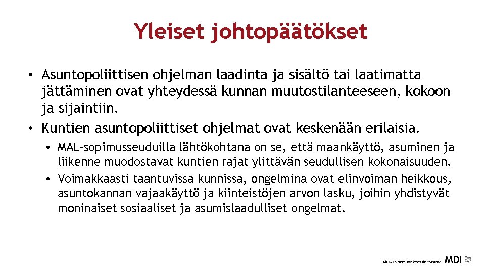 Yleiset johtopäätökset • Asuntopoliittisen ohjelman laadinta ja sisältö tai laatimatta jättäminen ovat yhteydessä kunnan