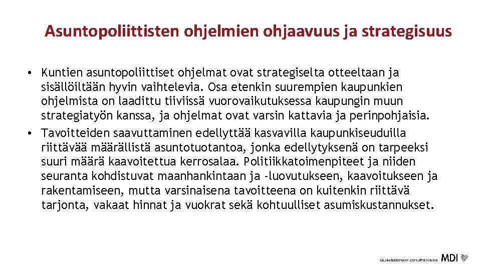 Asuntopoliittisten ohjelmien ohjaavuus ja strategisuus • Kuntien asuntopoliittiset ohjelmat ovat strategiselta otteeltaan ja sisällöiltään