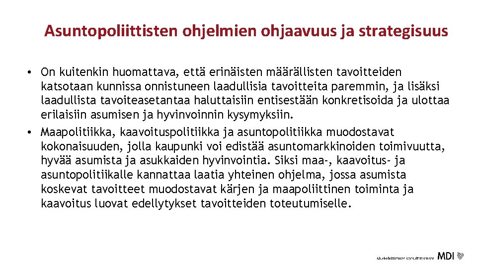 Asuntopoliittisten ohjelmien ohjaavuus ja strategisuus • On kuitenkin huomattava, että erinäisten määrällisten tavoitteiden katsotaan