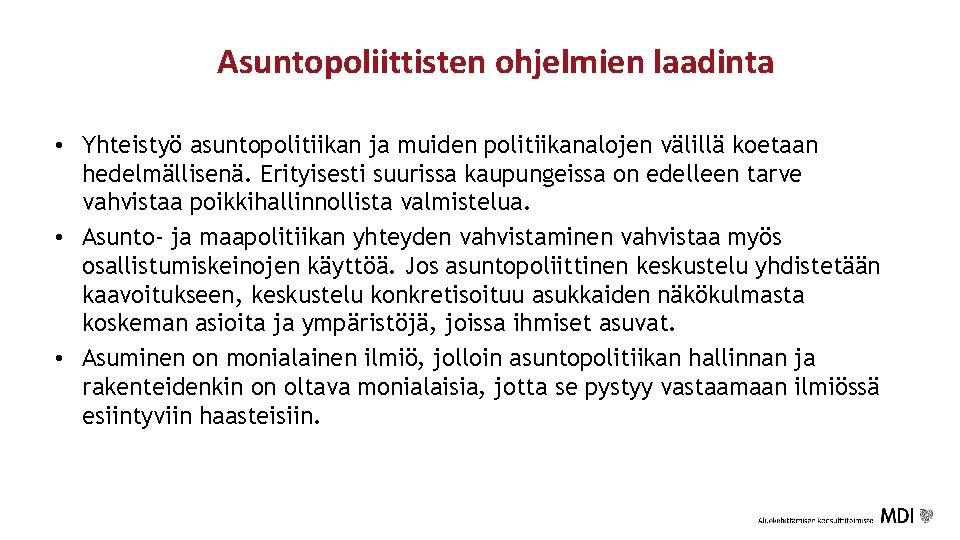 Asuntopoliittisten ohjelmien laadinta • Yhteistyö asuntopolitiikan ja muiden politiikanalojen välillä koetaan hedelmällisenä. Erityisesti suurissa