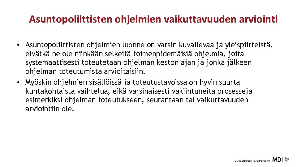 Asuntopoliittisten ohjelmien vaikuttavuuden arviointi • Asuntopoliittisten ohjelmien luonne on varsin kuvailevaa ja yleispiirteistä, eivätkä