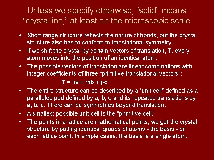 Unless we specify otherwise, “solid” means “crystalline, ” at least on the microscopic scale