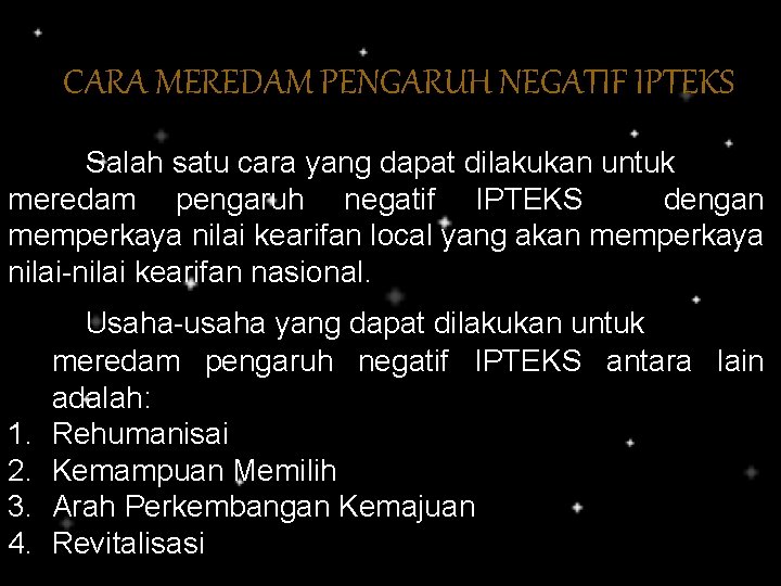 CARA MEREDAM PENGARUH NEGATIF IPTEKS Salah satu cara yang dapat dilakukan untuk meredam pengaruh CARA MEREDAM PENGARUH NEGATIF IPTEKS Salah satu cara yang dapat dilakukan untuk meredam pengaruh