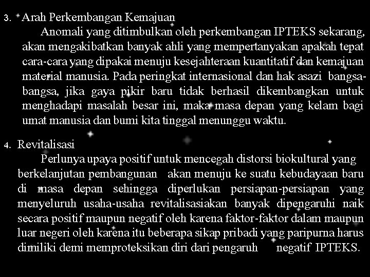 3. Arah Perkembangan Kemajuan Anomali yang ditimbulkan oleh perkembangan IPTEKS sekarang, akan mengakibatkan banyak 3. Arah Perkembangan Kemajuan Anomali yang ditimbulkan oleh perkembangan IPTEKS sekarang, akan mengakibatkan banyak