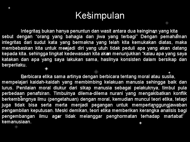 Kesimpulan Integritas bukan hanya penuntun dan wasit antara dua keinginan yang kita sebut dengan Kesimpulan Integritas bukan hanya penuntun dan wasit antara dua keinginan yang kita sebut dengan