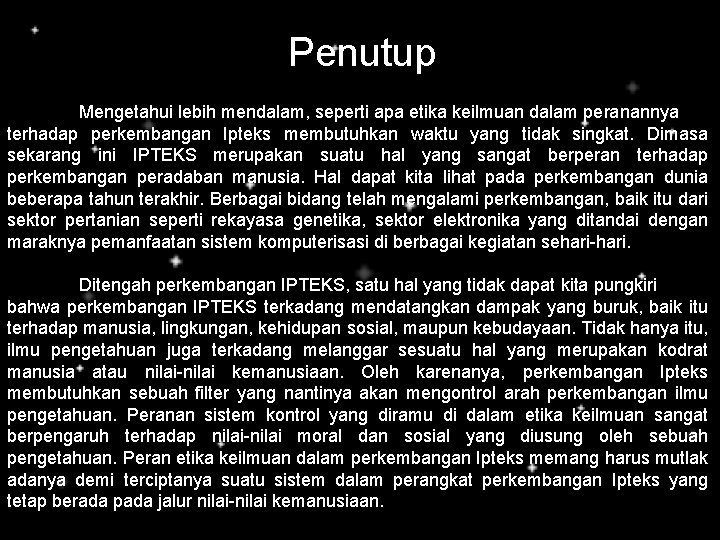 Penutup Mengetahui lebih mendalam, seperti apa etika keilmuan dalam peranannya terhadap perkembangan Ipteks membutuhkan Penutup Mengetahui lebih mendalam, seperti apa etika keilmuan dalam peranannya terhadap perkembangan Ipteks membutuhkan