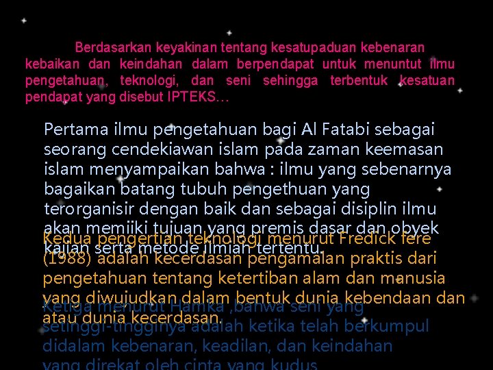 Berdasarkan keyakinan tentang kesatupaduan kebenaran kebaikan dan keindahan dalam berpendapat untuk menuntut ilmu pengetahuan, Berdasarkan keyakinan tentang kesatupaduan kebenaran kebaikan dan keindahan dalam berpendapat untuk menuntut ilmu pengetahuan,