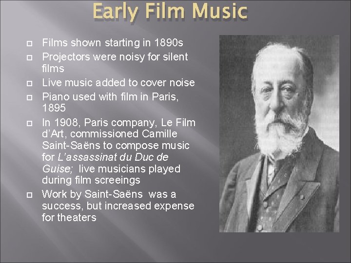 Early Film Music Films shown starting in 1890 s Projectors were noisy for silent