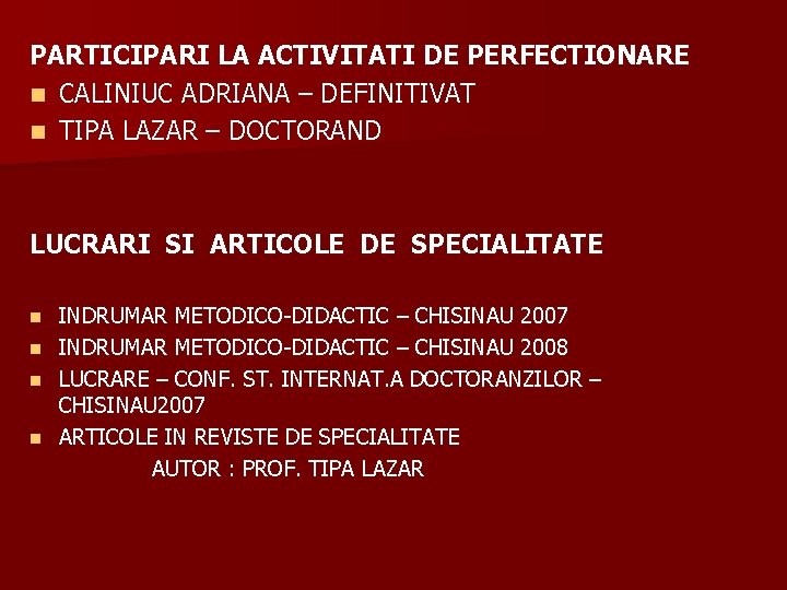 PARTICIPARI LA ACTIVITATI DE PERFECTIONARE n CALINIUC ADRIANA – DEFINITIVAT n TIPA LAZAR –