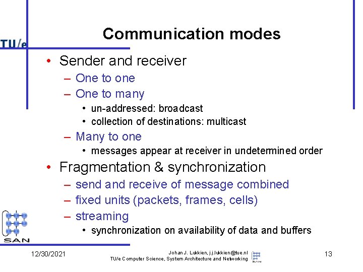 Communication modes • Sender and receiver – One to one – One to many