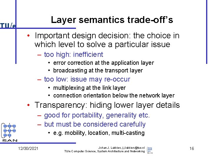 Layer semantics trade-off’s • Important design decision: the choice in which level to solve