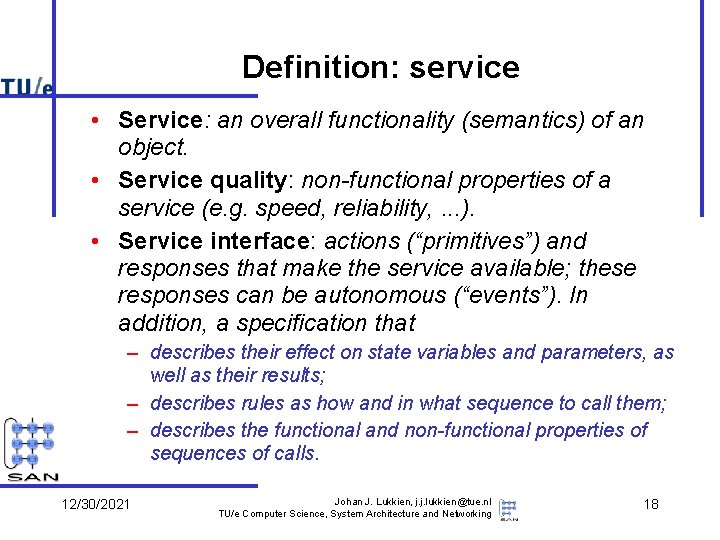 Definition: service • Service: an overall functionality (semantics) of an object. • Service quality: