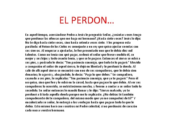 EL PERDON… En aquel tiempo, acercándose Pedro a Jesús le preguntó: Señor, ¿cuántas veces