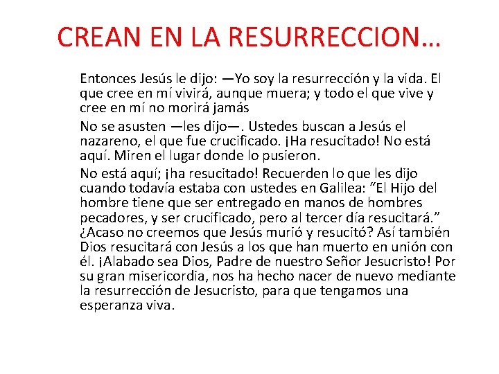 CREAN EN LA RESURRECCION… Entonces Jesús le dijo: —Yo soy la resurrección y la