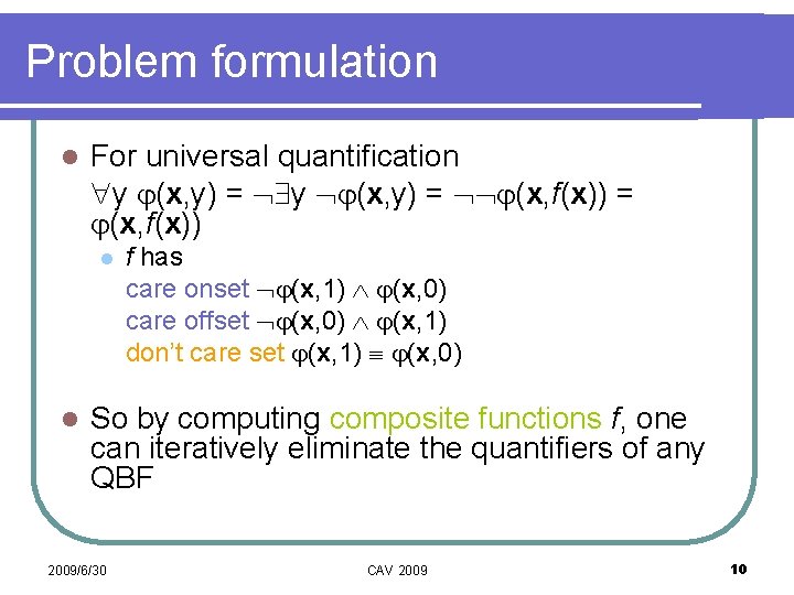 Problem formulation l For universal quantification y (x, y) = y (x, y) =