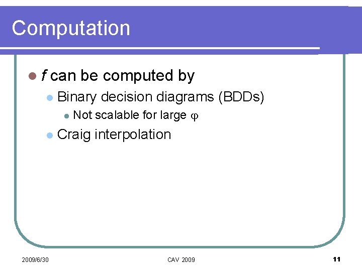 Computation lf can be computed by l Binary decision diagrams (BDDs) l l 2009/6/30