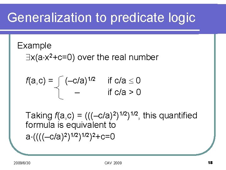 Generalization to predicate logic Example x(a x 2+c=0) over the real number f(a, c)