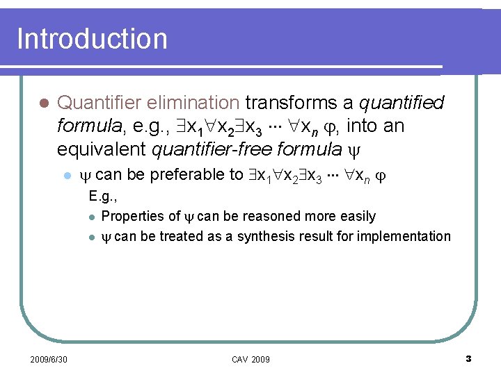 Introduction l Quantifier elimination transforms a quantified formula, e. g. , x 1 x