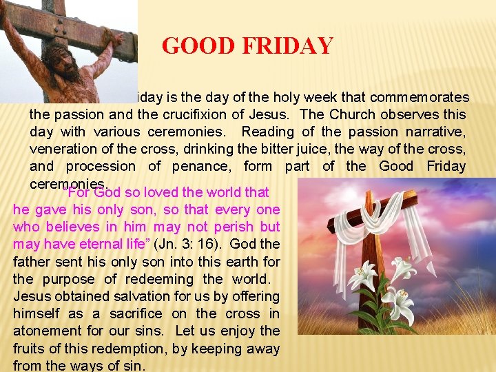 GOOD FRIDAY Good Friday is the day of the holy week that commemorates the