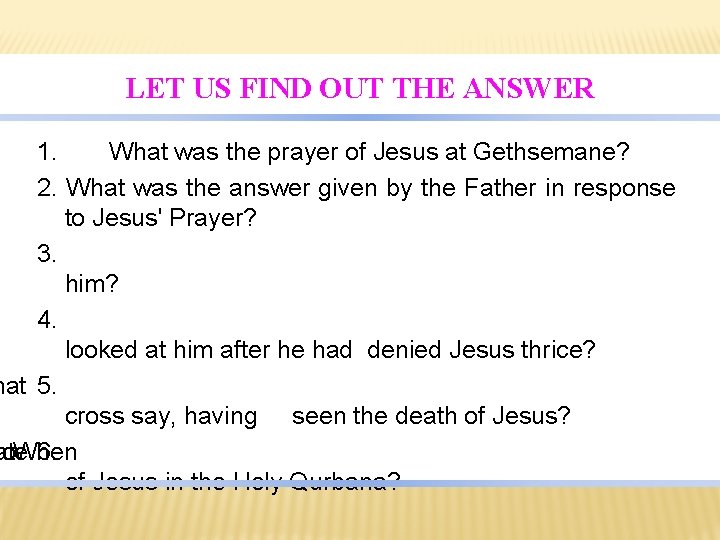 LET US FIND OUT THE ANSWER 1. What was the prayer of Jesus at