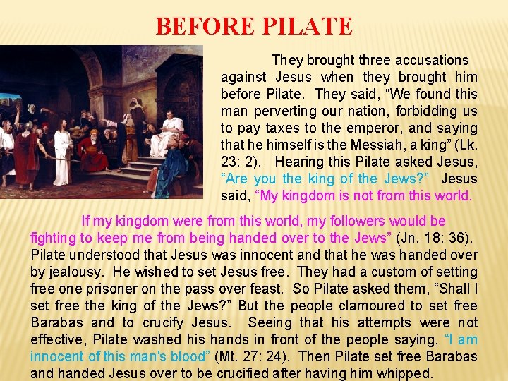 BEFORE PILATE They brought three accusations against Jesus when they brought him before Pilate.