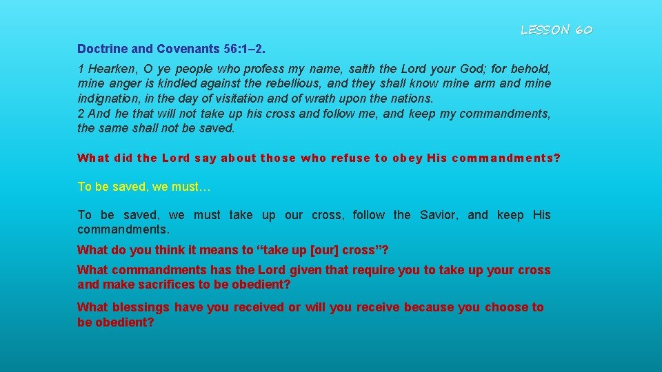 LESSON 60 Doctrine and Covenants 56: 1– 2. 1 Hearken, O ye people who