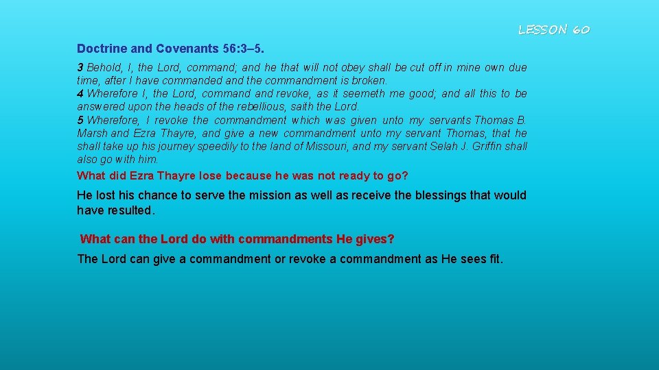 LESSON 60 Doctrine and Covenants 56: 3– 5. 3 Behold, I, the Lord, command;